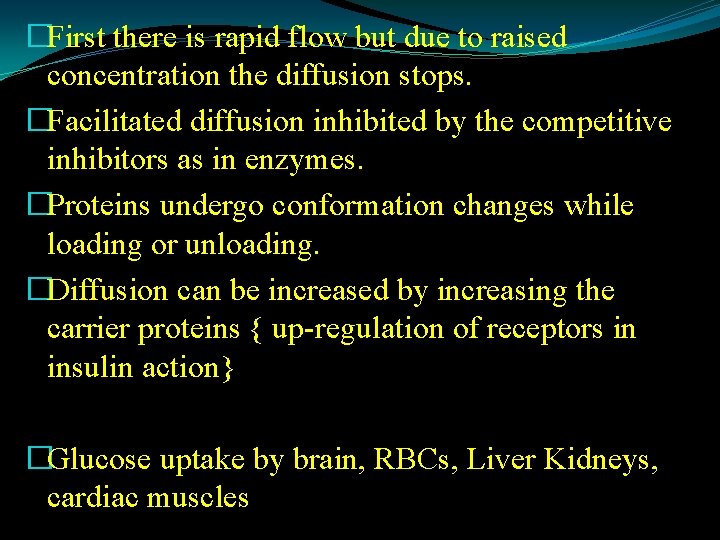 �First there is rapid flow but due to raised concentration the diffusion stops. �Facilitated