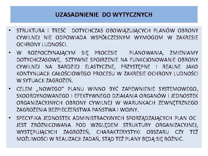 UZASADNIENIE DO WYTYCZNYCH • STRUKTURA I TREŚĆ DOTYCHCZAS OBOWIĄZUJĄCYCH PLANÓW OBRONY CYWILNEJ NIE ODPOWIADA