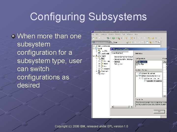 Configuring Subsystems When more than one subsystem configuration for a subsystem type, user can