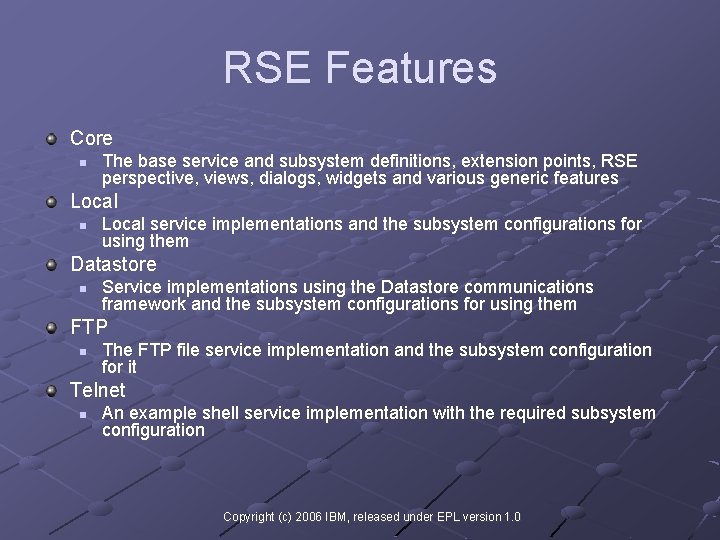 RSE Features Core n The base service and subsystem definitions, extension points, RSE perspective,