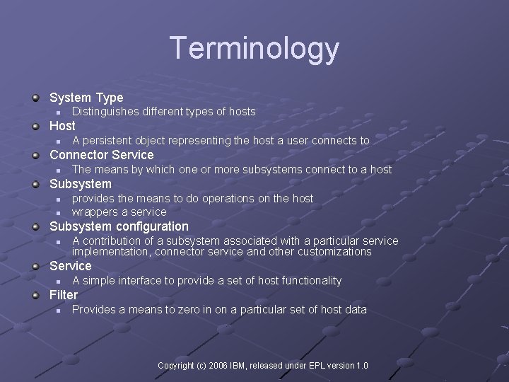 Terminology System Type n Distinguishes different types of hosts Host n A persistent object
