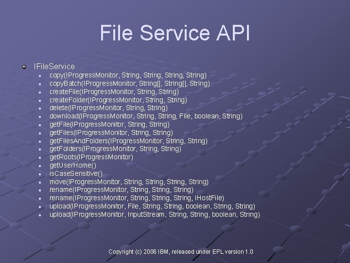 File Service API IFile. Service n n n n n copy(IProgress. Monitor, String, String)