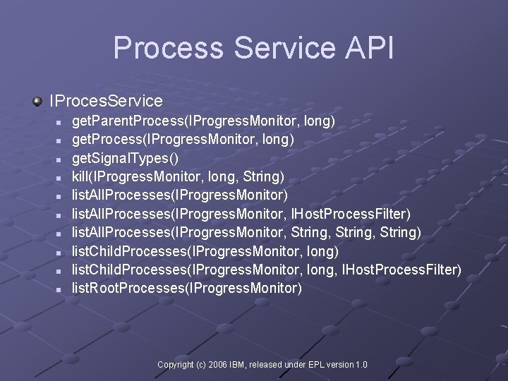 Process Service API IProces. Service n n n n n get. Parent. Process(IProgress. Monitor,