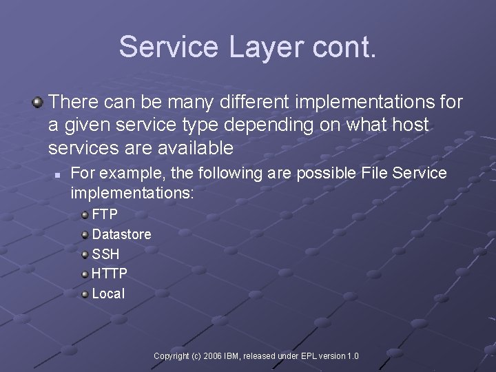 Service Layer cont. There can be many different implementations for a given service type
