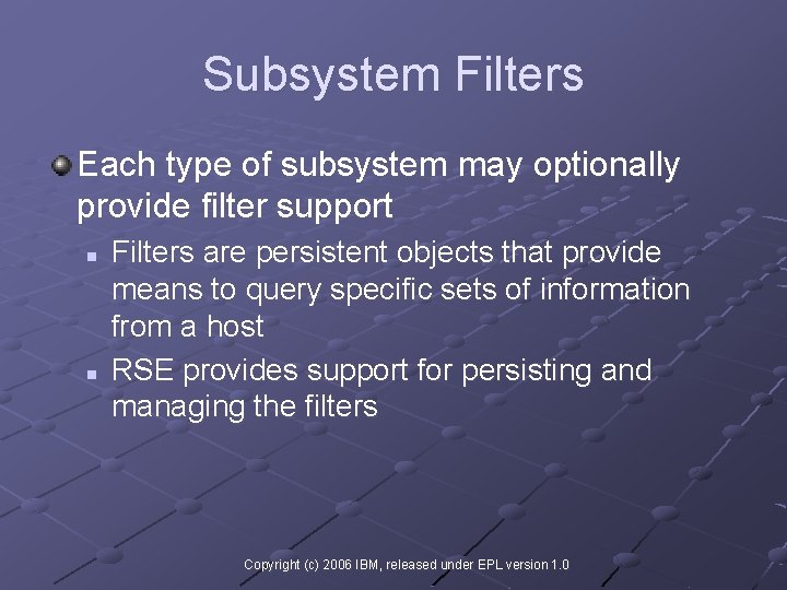 Subsystem Filters Each type of subsystem may optionally provide filter support n n Filters