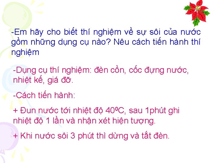 -Em hãy cho biết thí nghiệm về sự sôi của nước gồm những dụng