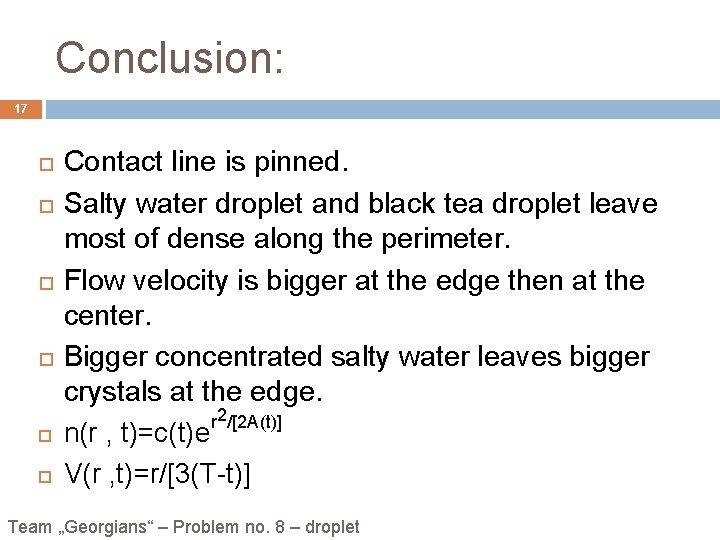 Conclusion: 17 Contact line is pinned. Salty water droplet and black tea droplet leave