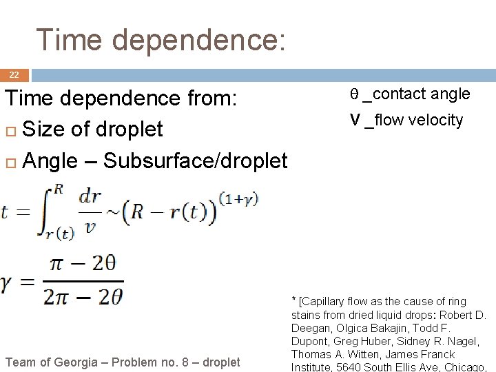 Time dependence: 22 Time dependence from: Size of droplet Angle – Subsurface/droplet θ _contact