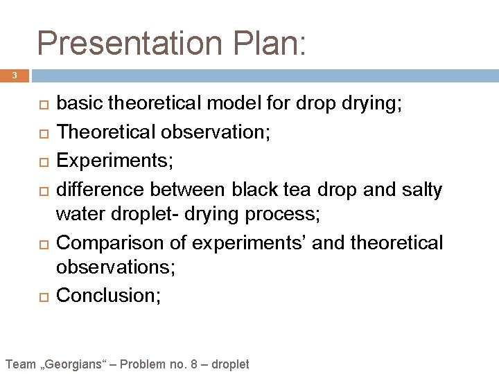 Presentation Plan: 3 basic theoretical model for drop drying; Theoretical observation; Experiments; difference between