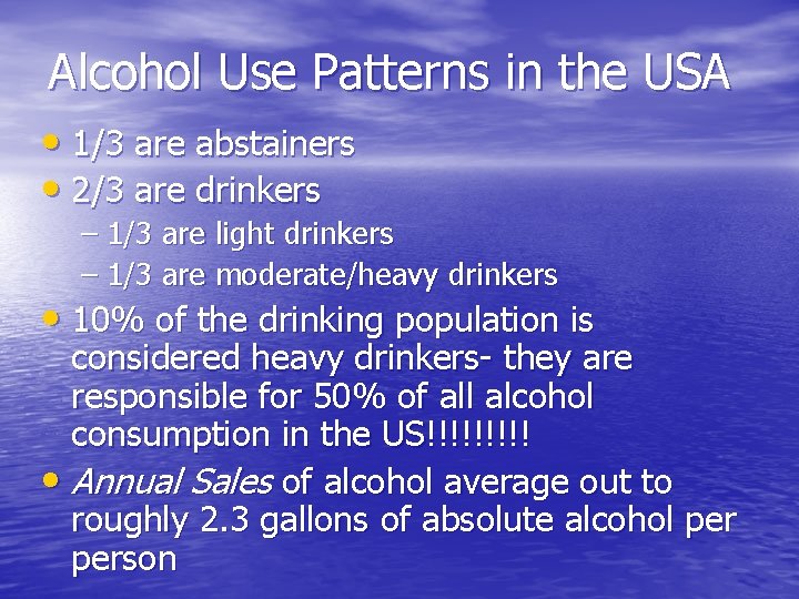 Alcohol Use Patterns in the USA • 1/3 are abstainers • 2/3 are drinkers