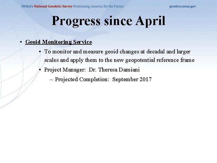 Progress since April • Geoid Monitoring Service • To monitor and measure geoid changes