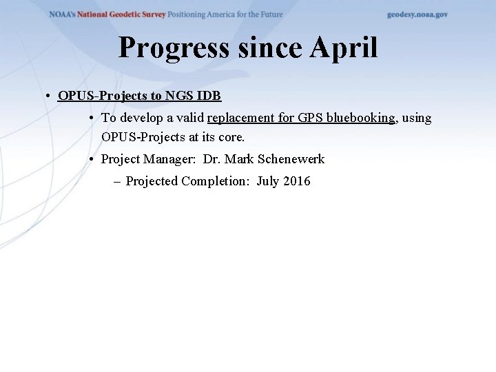 Progress since April • OPUS-Projects to NGS IDB • To develop a valid replacement