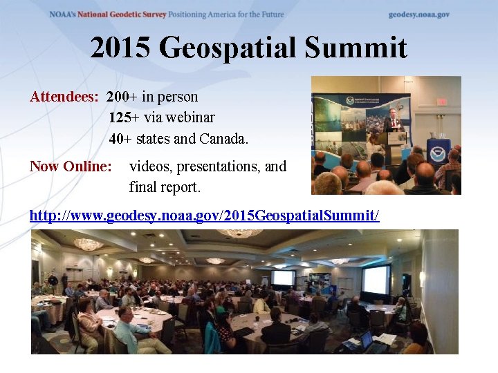 2015 Geospatial Summit Attendees: 200+ in person 125+ via webinar 40+ states and Canada.