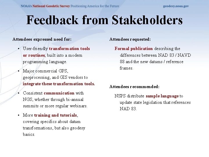 Feedback from Stakeholders Attendees expressed need for: • User-friendly transformation tools or routines, built