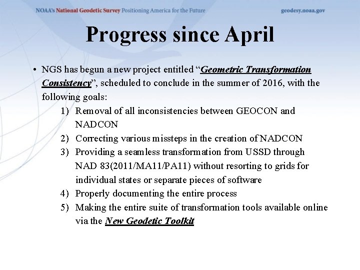 Progress since April • NGS has begun a new project entitled “Geometric Transformation Consistency”,
