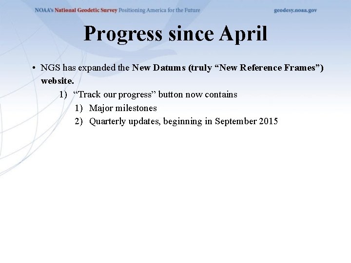 Progress since April • NGS has expanded the New Datums (truly “New Reference Frames”)