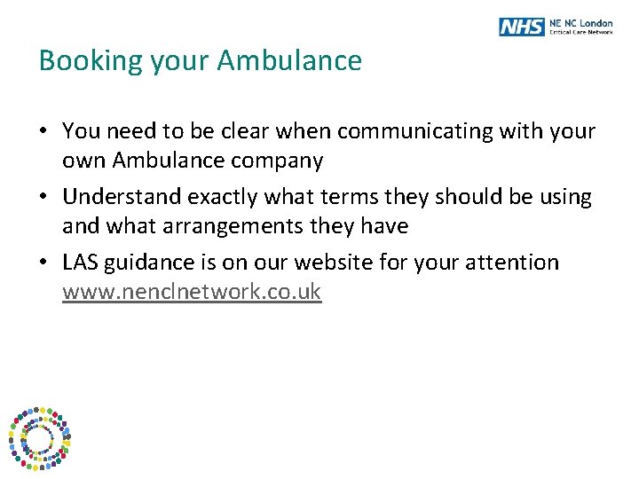 Booking your Ambulance • You need to be clear when communicating with your own