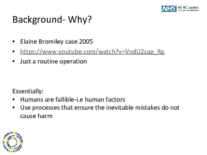Background- Why? • Elaine Bromiley case 2005 • https: //www. youtube. com/watch? v=Vnd. U