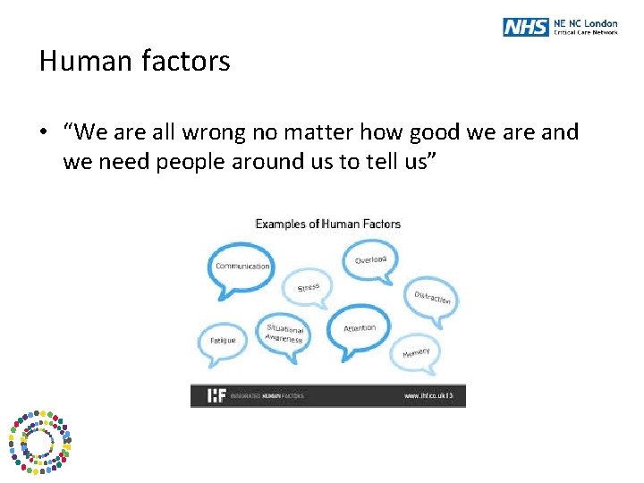 Human factors • “We are all wrong no matter how good we are and