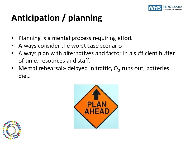 Anticipation / planning • Planning is a mental process requiring effort • Always consider