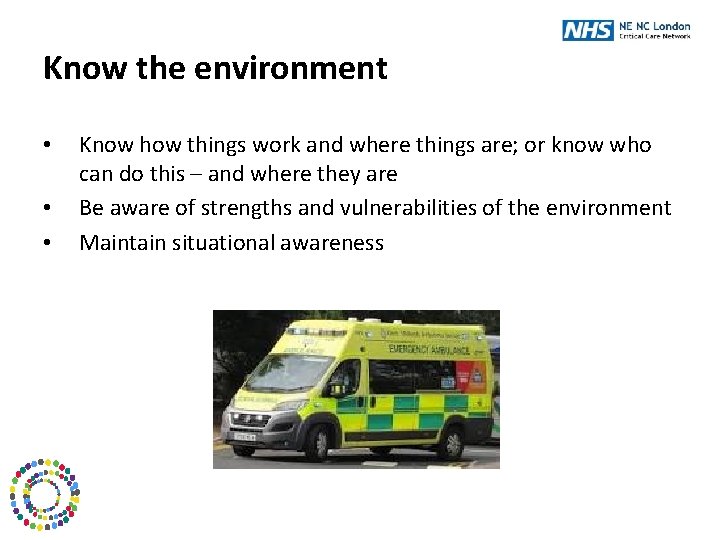 Know the environment • • • Know how things work and where things are;