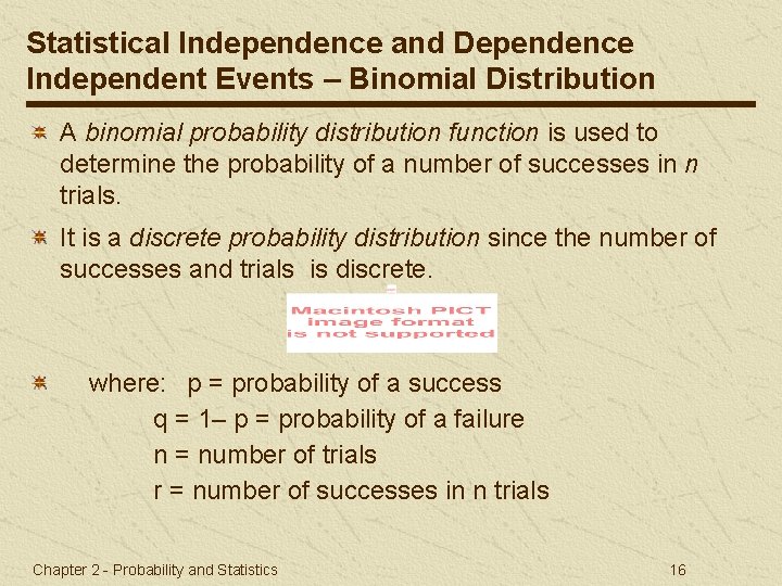 Statistical Independence and Dependence Independent Events – Binomial Distribution A binomial probability distribution function