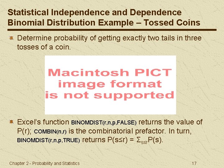 Statistical Independence and Dependence Binomial Distribution Example – Tossed Coins Determine probability of getting