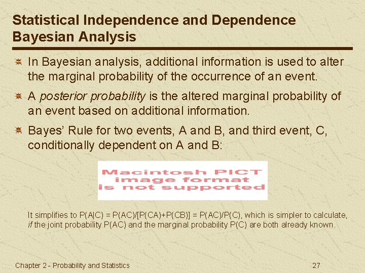 Statistical Independence and Dependence Bayesian Analysis In Bayesian analysis, additional information is used to