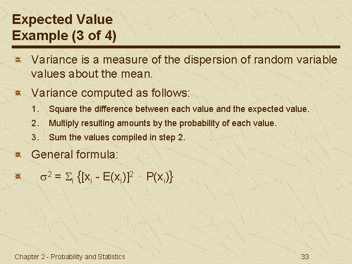 Expected Value Example (3 of 4) Variance is a measure of the dispersion of