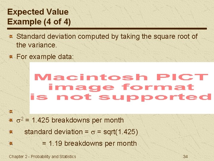 Expected Value Example (4 of 4) Standard deviation computed by taking the square root