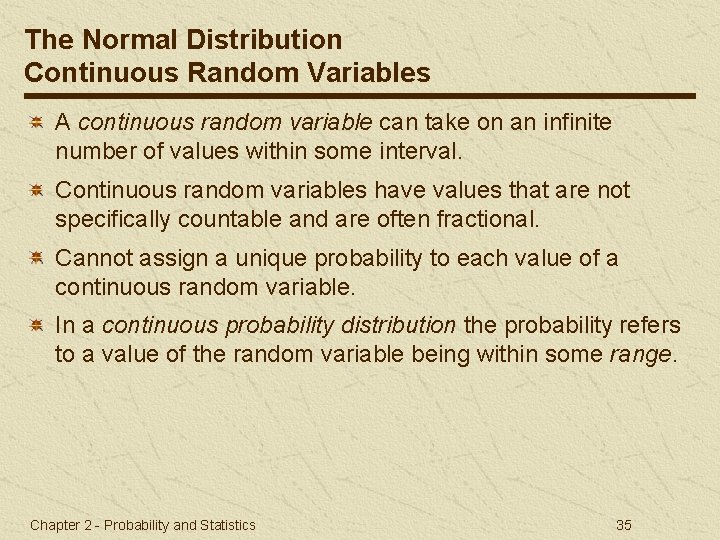 The Normal Distribution Continuous Random Variables A continuous random variable can take on an