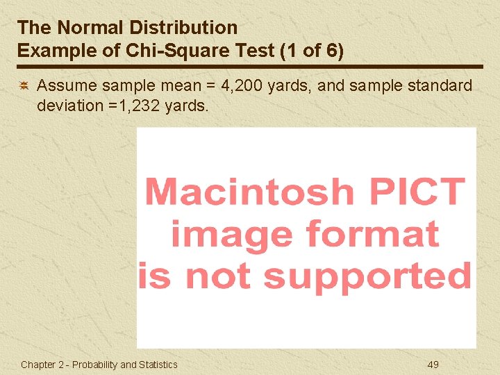The Normal Distribution Example of Chi-Square Test (1 of 6) Assume sample mean =