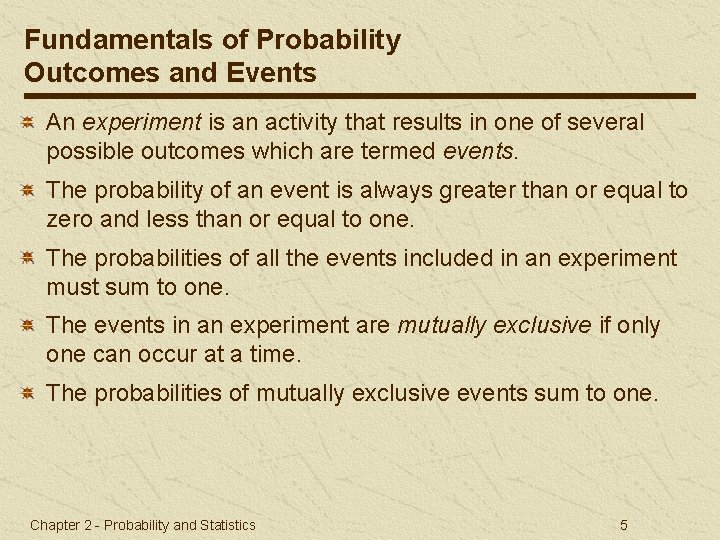 Fundamentals of Probability Outcomes and Events An experiment is an activity that results in
