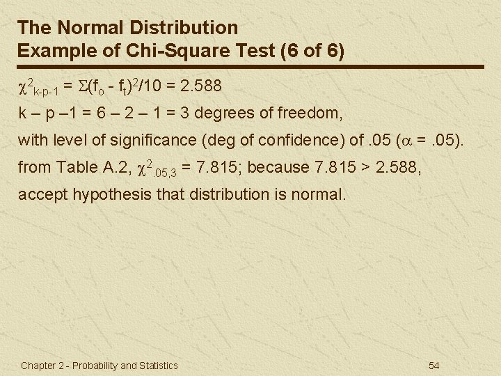 The Normal Distribution Example of Chi-Square Test (6 of 6) 2 k-p-1 = (fo