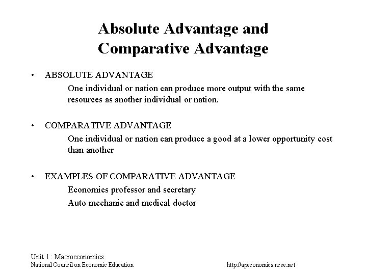Absolute Advantage and Comparative Advantage • ABSOLUTE ADVANTAGE One individual or nation can produce