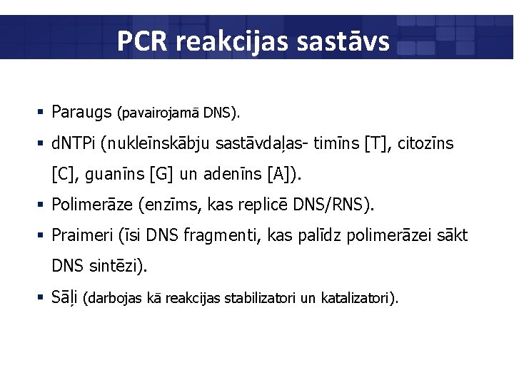 PCR reakcijas sastāvs § Paraugs (pavairojamā DNS). § d. NTPi (nukleīnskābju sastāvdaļas- timīns [T],