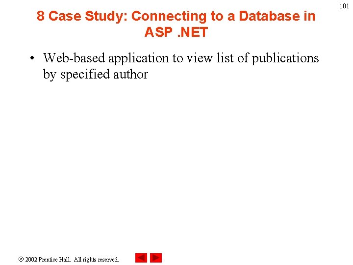 8 Case Study: Connecting to a Database in ASP. NET • Web-based application to