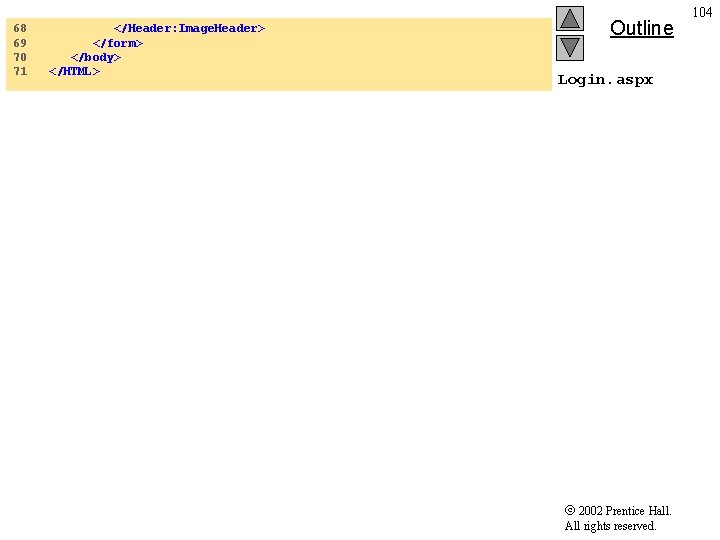 68 69 70 71 </Header: Image. Header> </form> </body> </HTML> Outline Login. aspx 2002