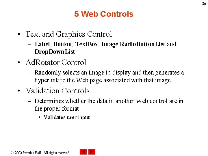 26 5 Web Controls • Text and Graphics Control – Label, Button, Text. Box,