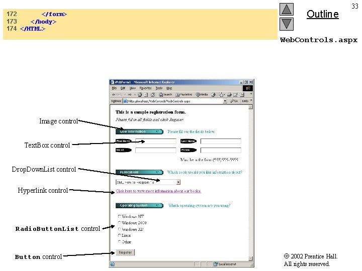 172 </form> 173 </body> 174 </HTML> Outline 33 Web. Controls. aspx Image control Text.