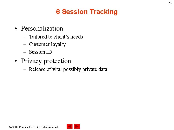 59 6 Session Tracking • Personalization – Tailored to client’s needs – Customer loyalty
