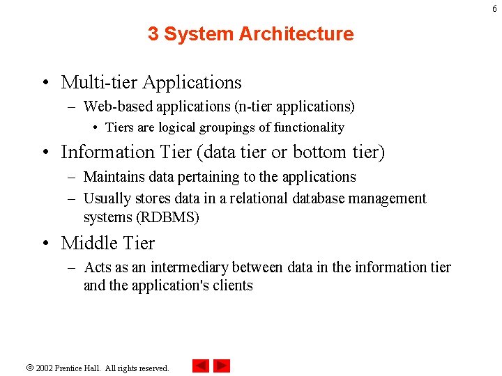 6 3 System Architecture • Multi-tier Applications – Web-based applications (n-tier applications) • Tiers