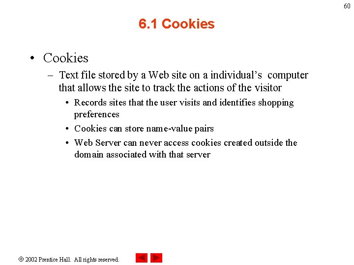 60 6. 1 Cookies • Cookies – Text file stored by a Web site