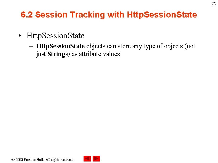 75 6. 2 Session Tracking with Http. Session. State • Http. Session. State –