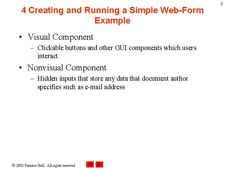 4 Creating and Running a Simple Web-Form Example • Visual Component – Clickable buttons