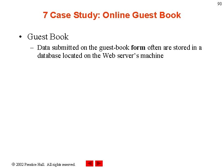 90 7 Case Study: Online Guest Book • Guest Book – Data submitted on