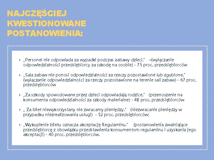 NAJCZĘŚCIEJ KWESTIONOWANE POSTANOWIENIA: • „Personel nie odpowiada za wypadki podczas zabawy dzieci. ” –(wyłączanie