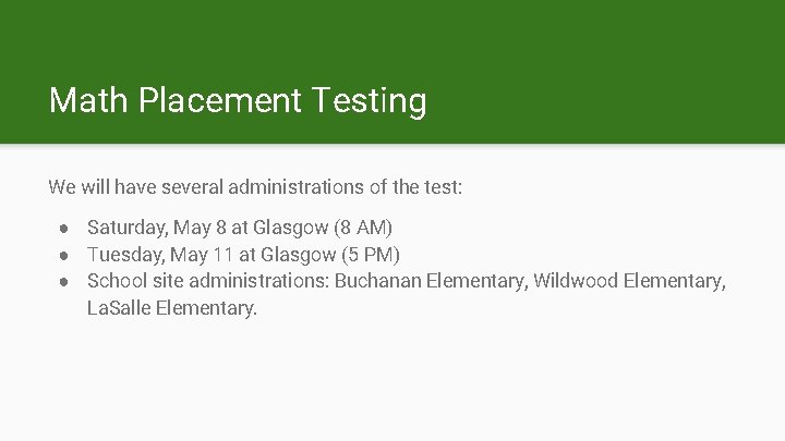 Math Placement Testing We will have several administrations of the test: ● Saturday, May