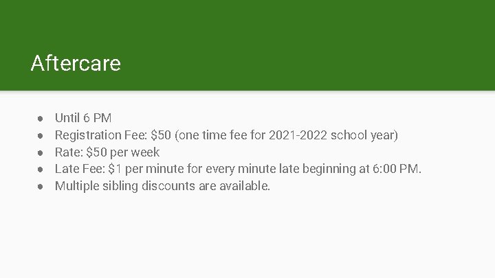 Aftercare ● ● ● Until 6 PM Registration Fee: $50 (one time fee for