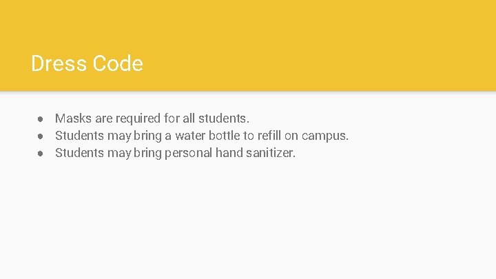 Dress Code ● Masks are required for all students. ● Students may bring a
